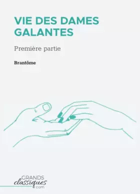 Couverture du produit · Vie des dames galantes: Première partie