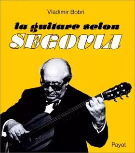 Couverture du produit · La guitare selon Segovia