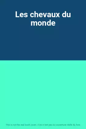 Couverture du produit · Les chevaux du monde