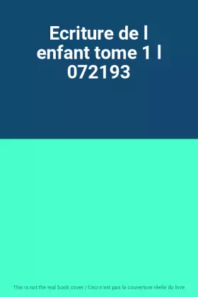Couverture du produit · Ecriture de l enfant tome 1 l 072193
