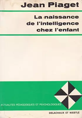 Couverture du produit · La naissance de l'intelligence chez l'enfant