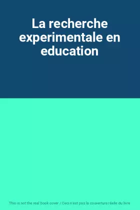 Couverture du produit · La recherche experimentale en education