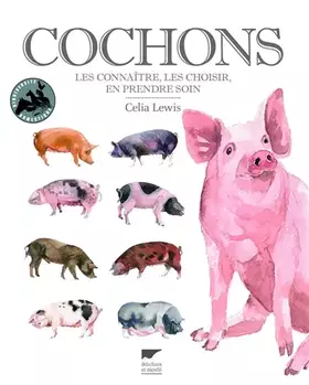 Couverture du produit · Cochons: Les connaître, les choisir, en prendre soin