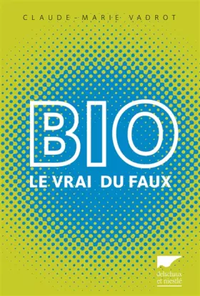 Couverture du produit · Bio. Le vrai du faux