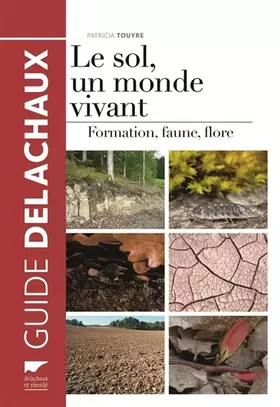 Couverture du produit · Le Sol, un monde vivant. Formation, faune, flore