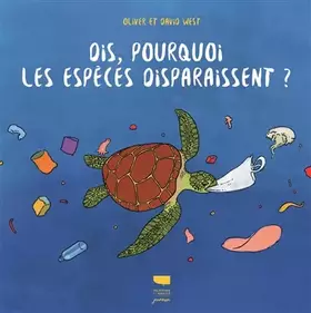Couverture du produit · Dis, pourquoi les espèces disparaissent ?
