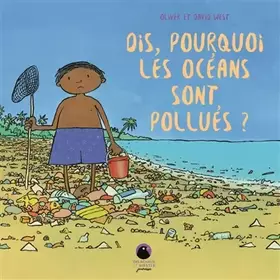 Couverture du produit · Dis, pourquoi les océans sont pollués ?