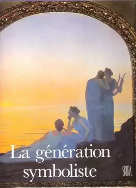 Couverture du produit · La Génération Symboliste, 1870-1910