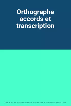 Couverture du produit · Orthographe accords et transcription