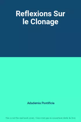 Couverture du produit · Reflexions Sur le Clonage