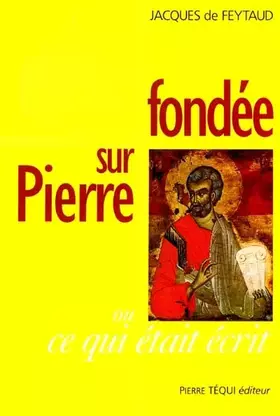 Couverture du produit · Fondee Sur Pierre Ou Ce Qui Etait Ecrit
