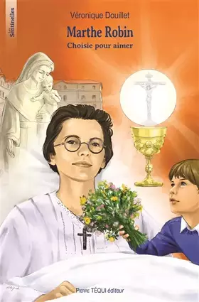 Couverture du produit · Marthe Robin - Choisie pour aimer