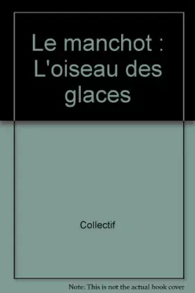 Couverture du produit · Le manchot : L'oiseau des glaces
