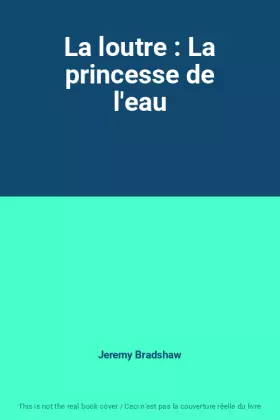 Couverture du produit · La loutre : La princesse de l'eau