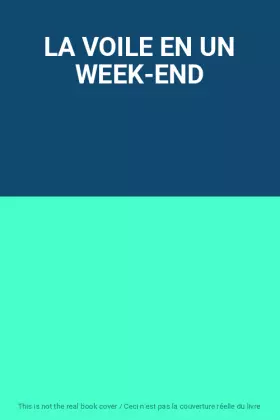 Couverture du produit · LA VOILE EN UN WEEK-END