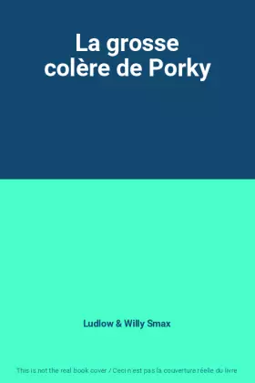 Couverture du produit · La grosse colère de Porky