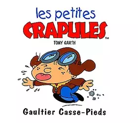 Couverture du produit · Les petites crapules : Gaultier Casse-Pieds