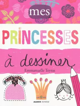 Couverture du produit · Mes princesses à dessiner