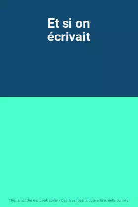 Couverture du produit · Et si on écrivait