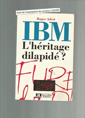 Couverture du produit · IBM : L'héritage dilapidé ?