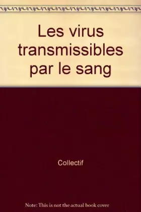 Couverture du produit · Les virus transmissibles par le sang