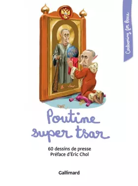 Couverture du produit · Poutine super tsar: 60 dessins de presse