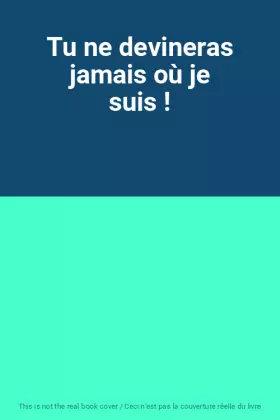 Couverture du produit · Tu ne devineras jamais où je suis !