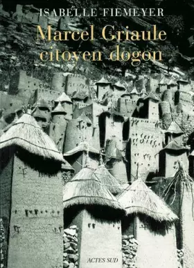 Couverture du produit · Marcel Griaule, citoyen dogon