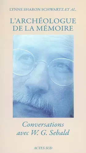 Couverture du produit · Archeologue de la memoire: Conversations avec w. g. sebald