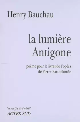 Couverture du produit · La Lumière Antigone: Poème-Opéra