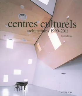 Couverture du produit · Centres Culturels: Architectures 1990 - 2011