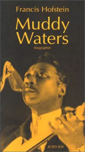 Couverture du produit · MUDDY WATERS. Biographie