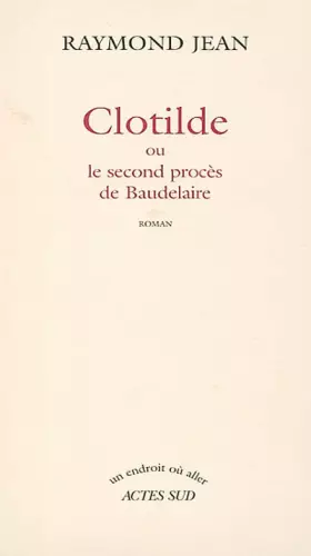 Couverture du produit · Clotilde ou le Second procès de Baudelaire