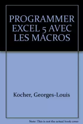 Couverture du produit · PROGRAMMER EXCEL 5 AVEC LES MACROS