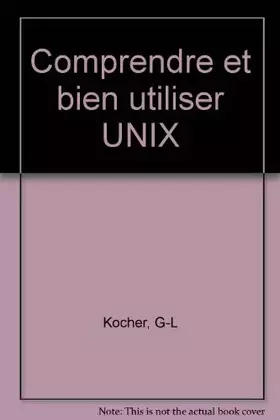 Couverture du produit · Comprendre et bien utiliser UNIX