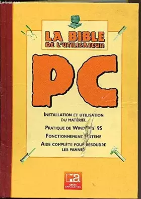 Couverture du produit · PC: La bible de l'utilisateur