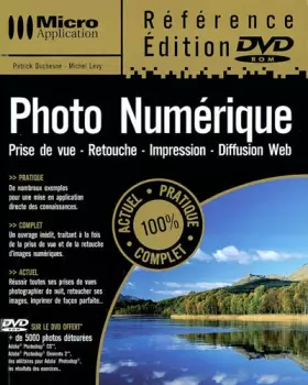 Couverture du produit · Photo numérique : Prise de vue - Retouche - Impression - Diffusion Web