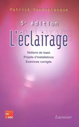 Couverture du produit · L'éclairage: Notions de base, projets d'installations, exercices corrigés