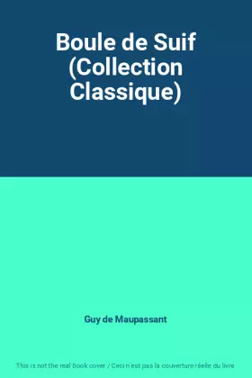 Couverture du produit · Boule de Suif (Collection Classique)