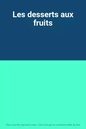 Couverture du produit · Les desserts aux fruits