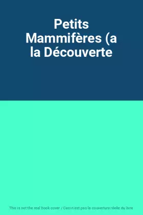 Couverture du produit · Petits Mammifères (a la Découverte