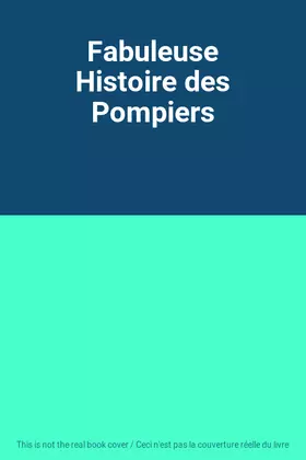 Couverture du produit · Fabuleuse Histoire des Pompiers