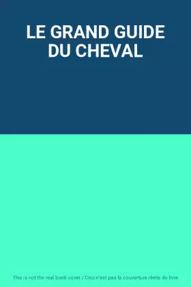 Couverture du produit · LE GRAND GUIDE DU CHEVAL