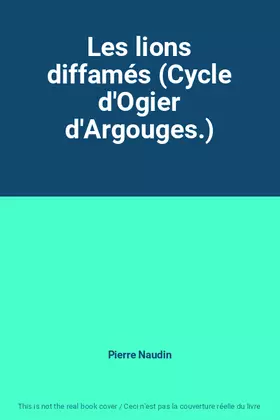 Couverture du produit · Les lions diffamés (Cycle d'Ogier d'Argouges.)