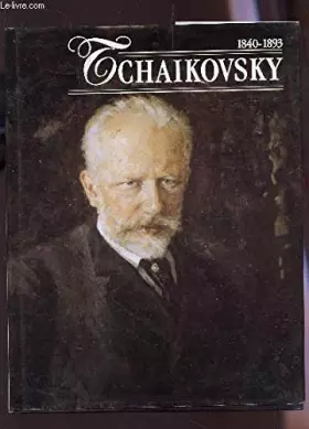 Couverture du produit · Tchaikovsky : 1840-1893