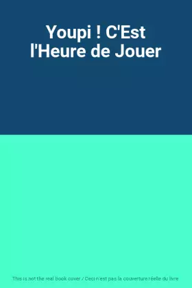 Couverture du produit · Youpi ! C'Est l'Heure de Jouer
