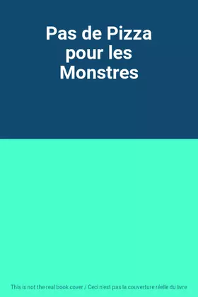 Couverture du produit · Pas de Pizza pour les Monstres
