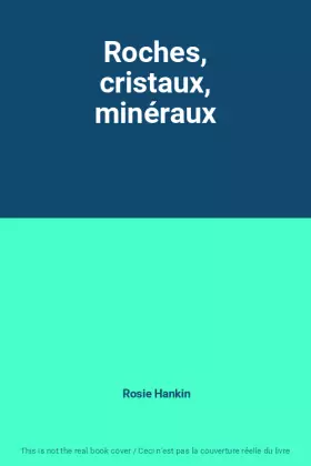 Couverture du produit · Roches, cristaux, minéraux