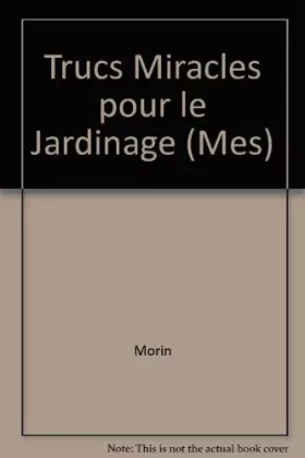 Couverture du produit · Trucs Miracles pour le Jardinage (Mes)