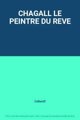Couverture du produit · CHAGALL LE PEINTRE DU REVE
